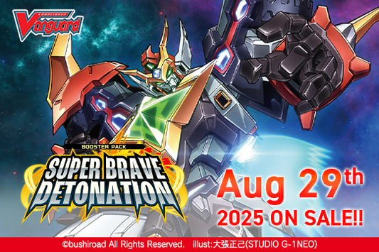 Cardfight!! Vanguard Booster Pack 09: Super Brave Detonation Box Pre- Order